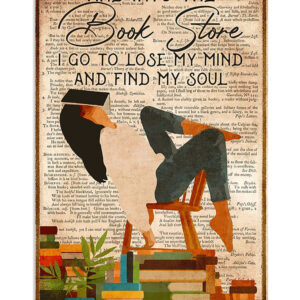 Books Lover Into The Book Store I Go To Lose My Mind Books Reader Poster