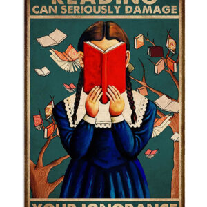 Books Lover Reading Can Seriously Damage Your Ignorance Books Reader Poster