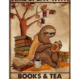 Books Lover Sloth Time Spent With Books And Tea Books Reader Poster