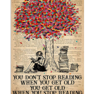 Books Lover You Dont Stop Reading When You Get Old Books Reader Poster