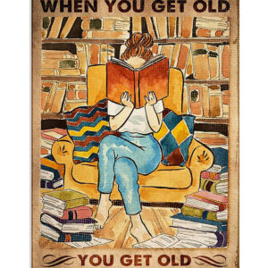 Books Lover You Get Old When You Stop Reading Books Reader Poster