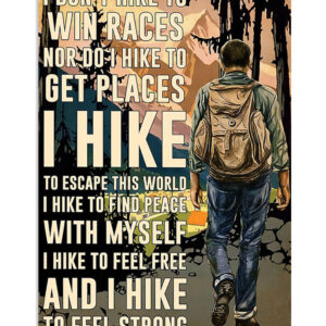 Camping Hiking I Dont Hike To Win Races I Hike To Feel Strong Camper Poster